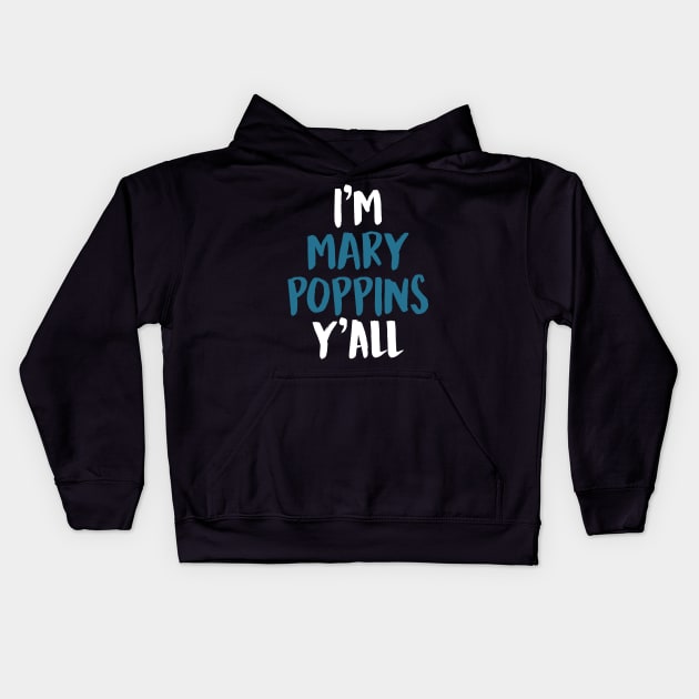 I'M MARY POPPINS Y'ALL (White) Kids Hoodie by enduratrum